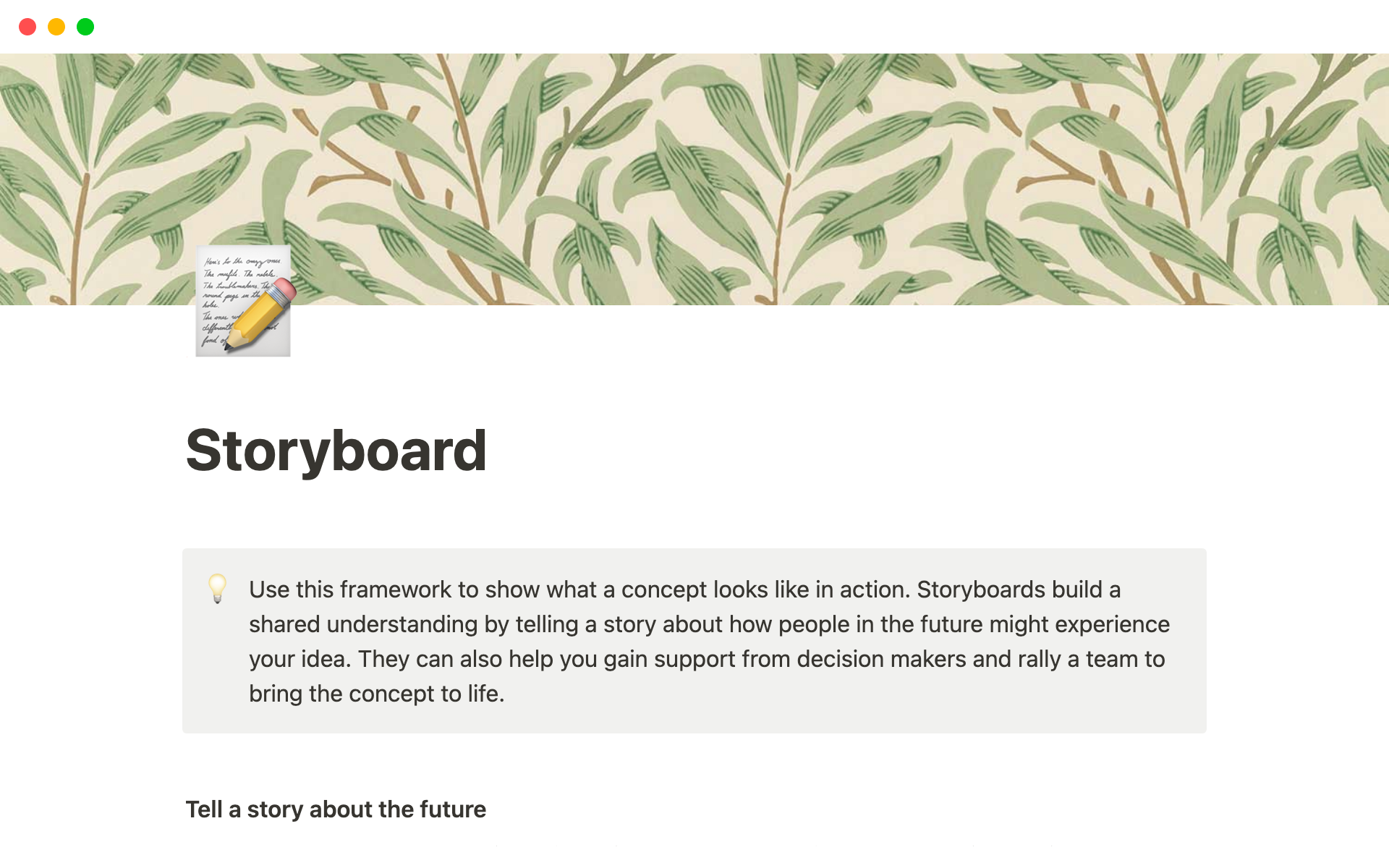 Storyboards build a shared understanding by telling a story about how people in the future might experience your idea.