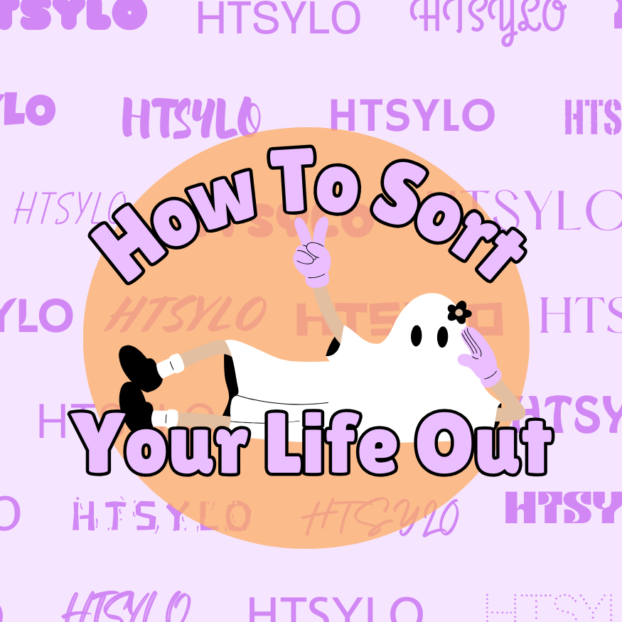 How To Sort Your Life Out