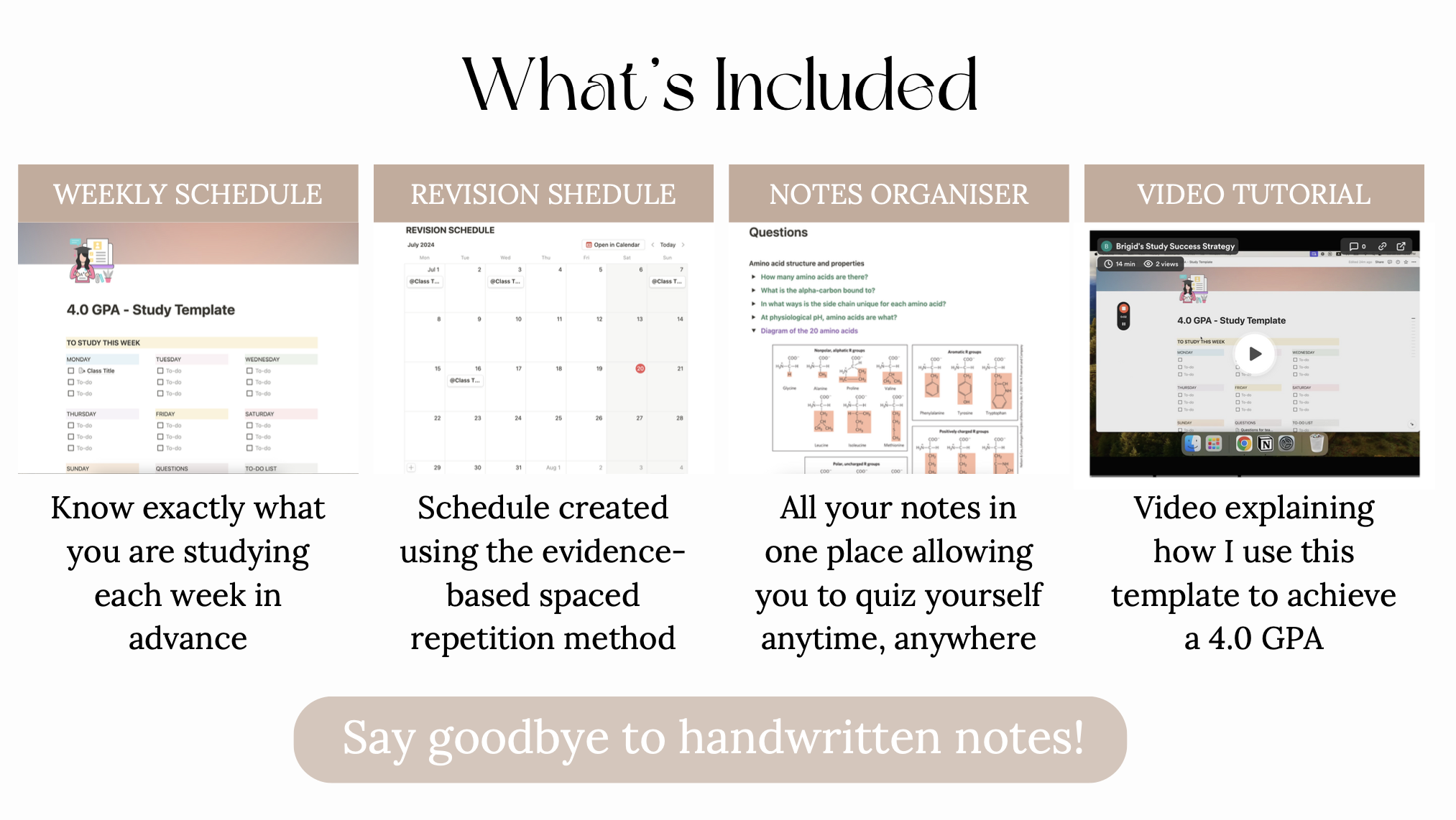 Hi there! I'm Brigid, and I've maintained a 4.0 GPA in my university degree using only this notion study template. No handwritten notes required! Also included is a video sharing how this template works to help you study smarter, not harder, and achieve academic success.  