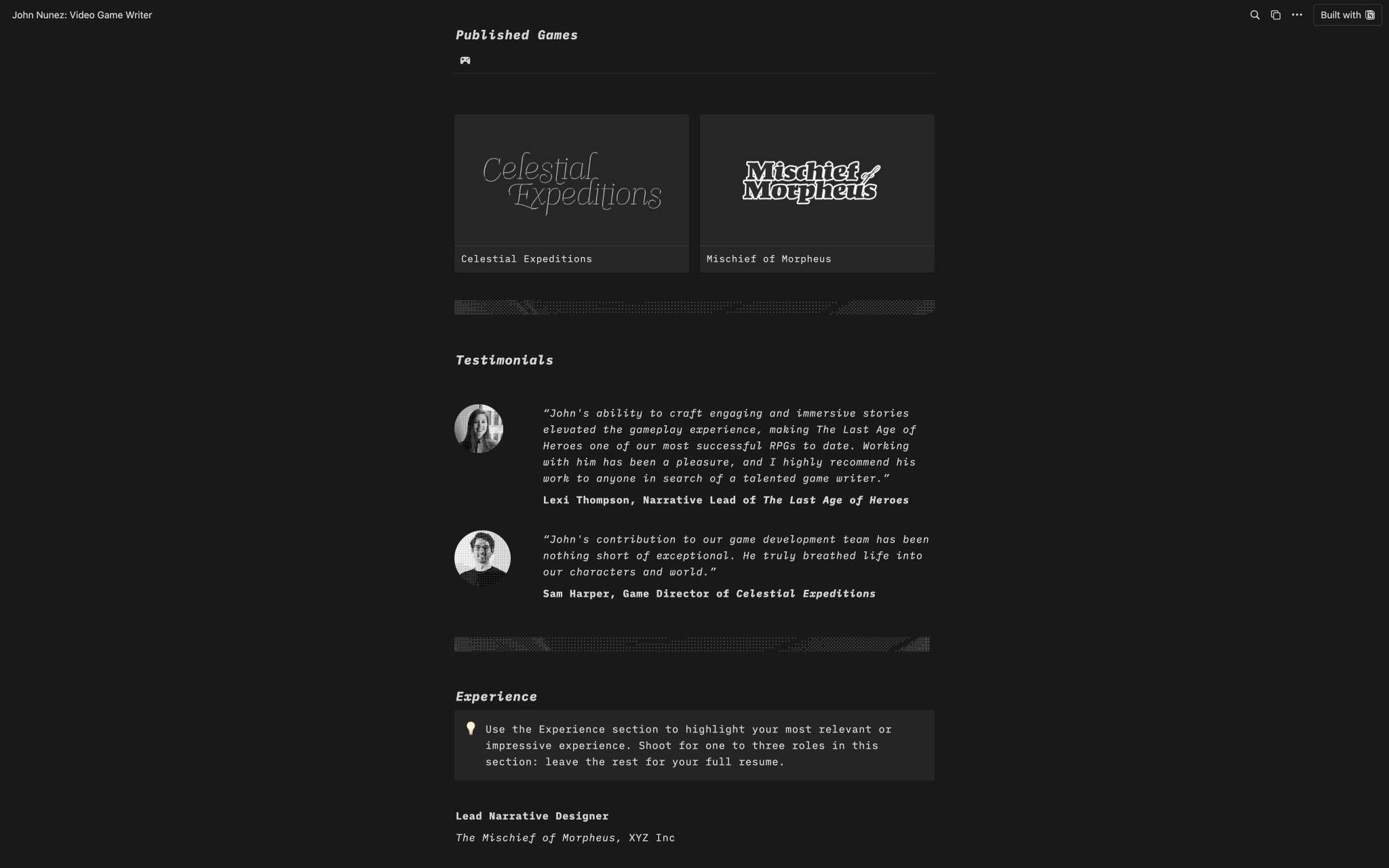 Get your writing portfolio online fast with this Notion site template. The Game Writer portfolio makes it easy to create a clean, professional-looking website to show off your writing samples and experience. No coding needed! 