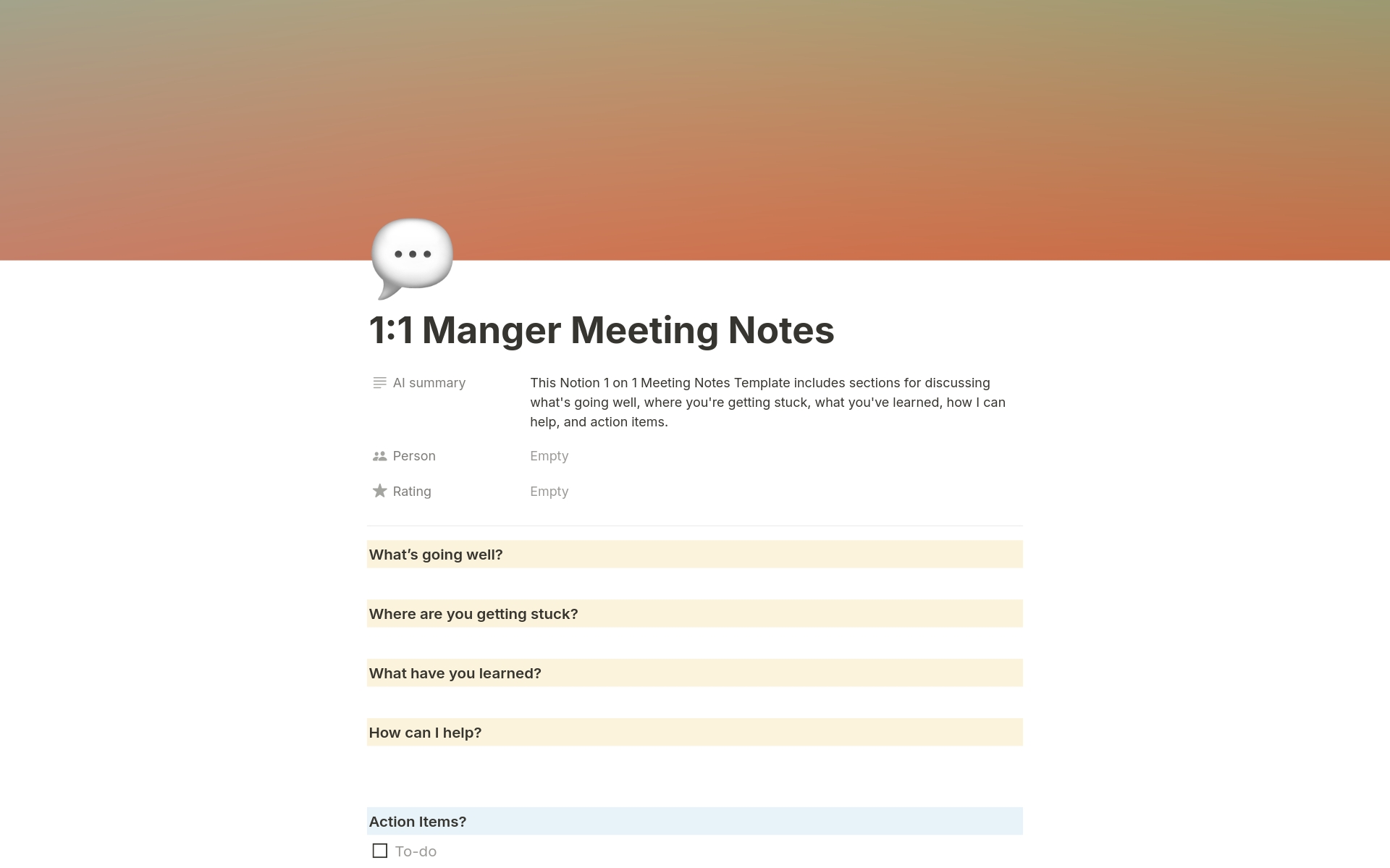 Use this simple four-question framework to structure 1 on 1 meeting with your team! Gather feedback, action items, and use Notion AI to automate a summary of your meeting. 

