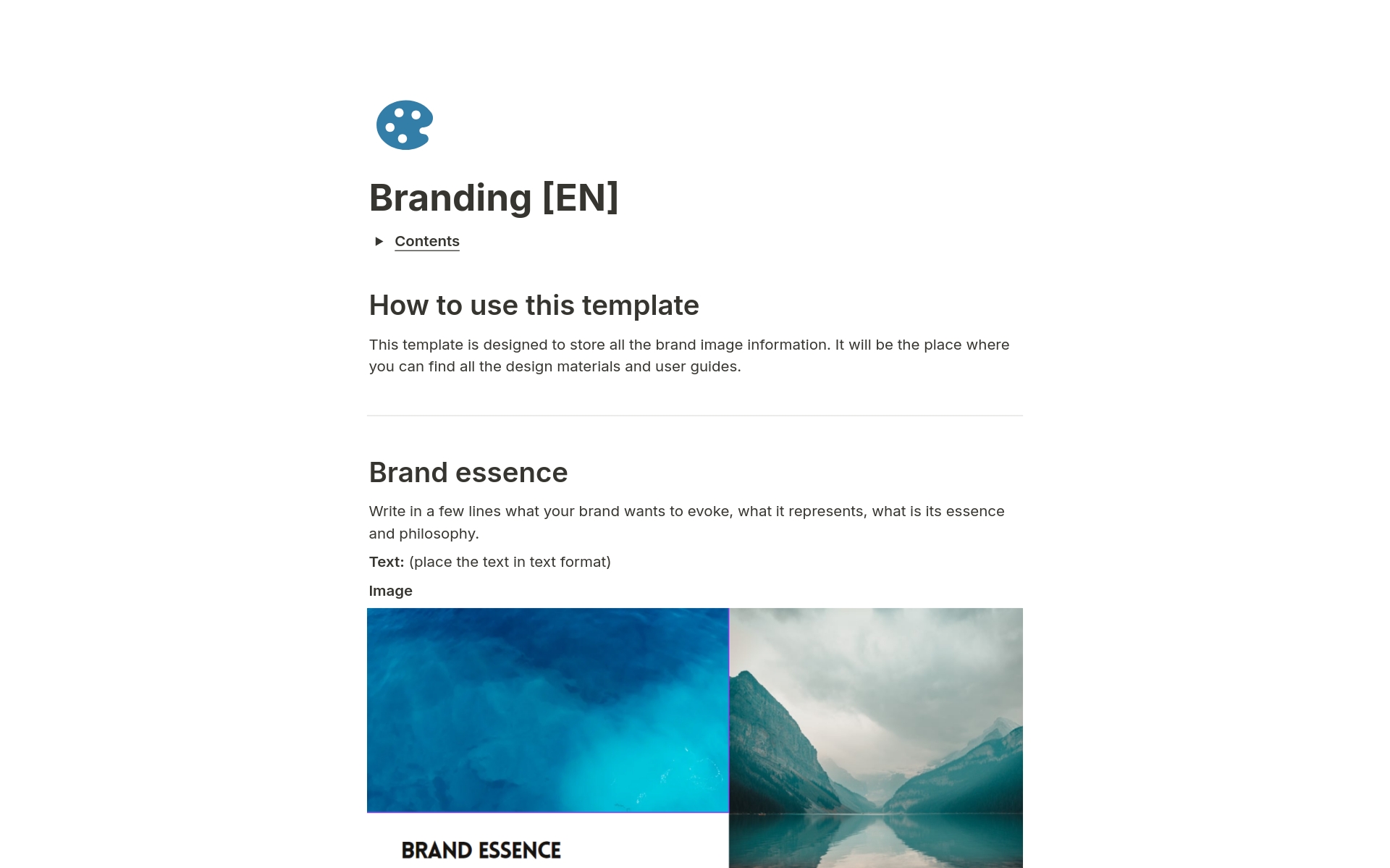 This branding template will be the place to store all the information about your corporate image: logos and their use, fonts, document templates, corporate colors… If you are just starting to create that image, it will serve as a guide to know what elements you need to include.