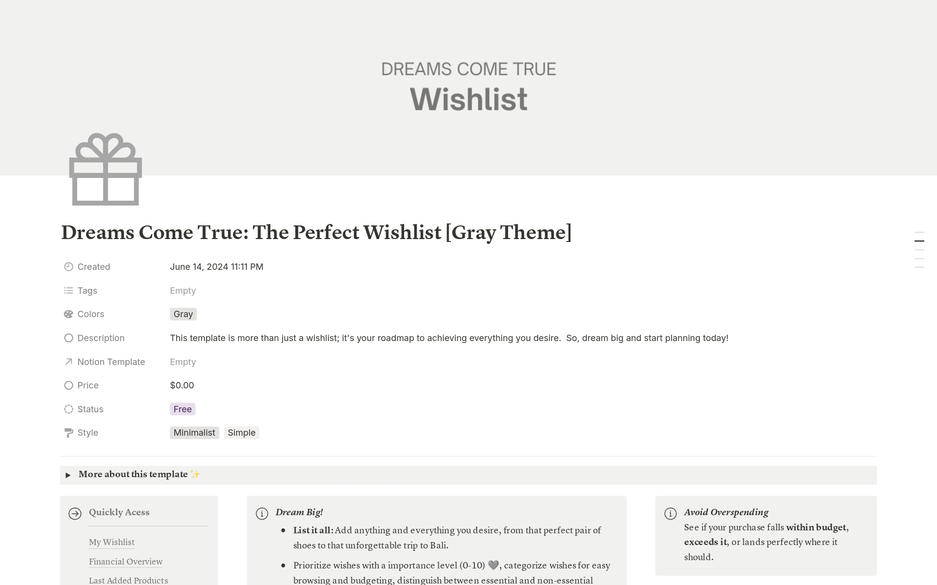 This template is a Gray Theme version of the “Dreams Come True: The Perfect Wishlist Template”. More than just a wishlist; this template your roadmap to achieving everything you desire.  So, dream big and start planning today!