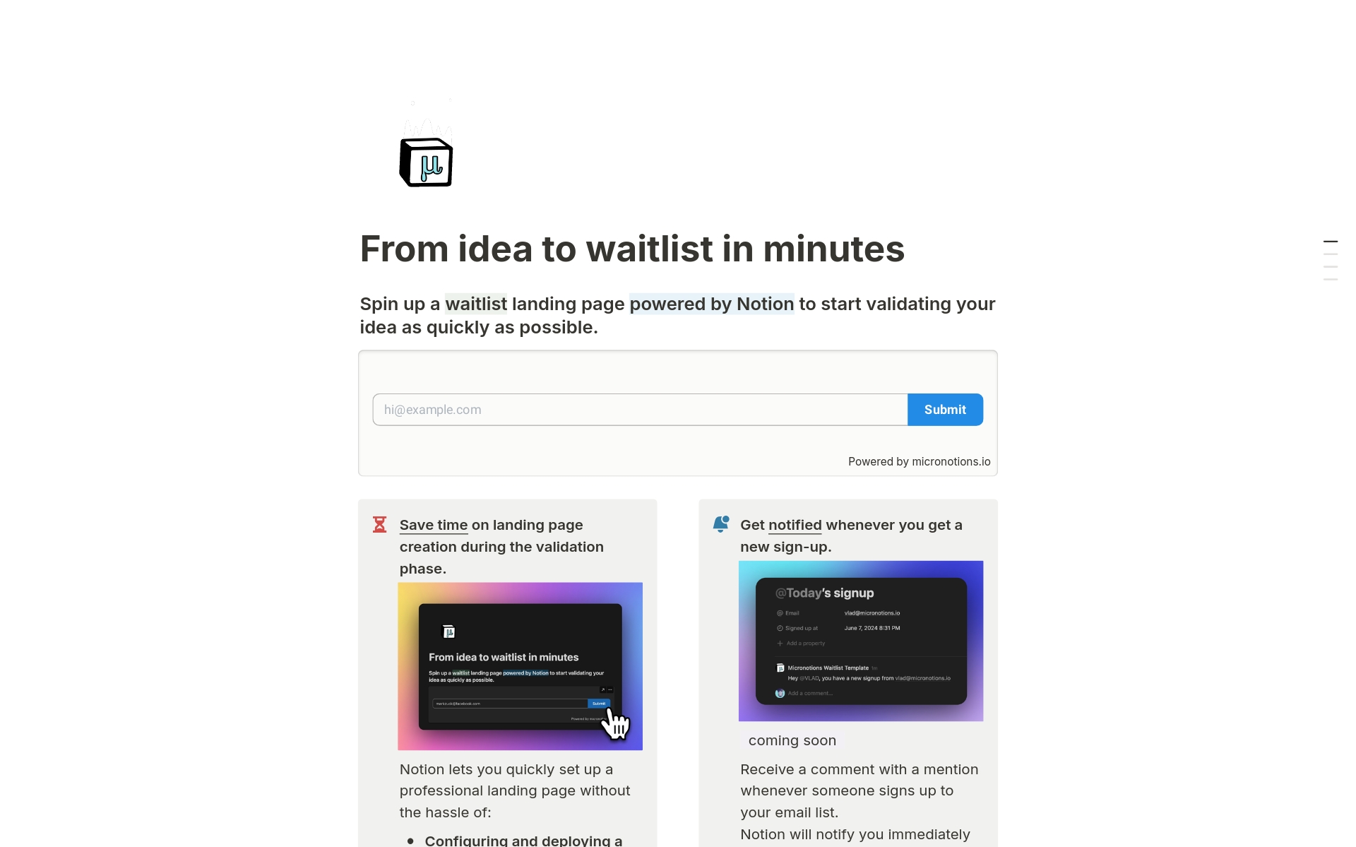 From idea to waitlist in minutes.
Spin up a waitlist landing page powered by Notion to start validating your idea as quickly as possible.