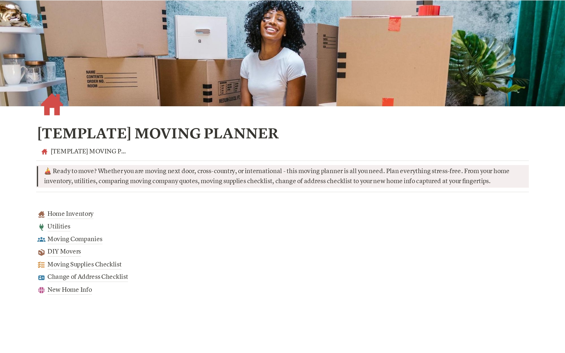 Ready to move? Whether you are moving next door, cross-country, or international - this moving planner is all you need. Plan everything stress-free. From your home inventory, utilities, comparing moving company quotes, moving supplies checklist, change of address checklist to you