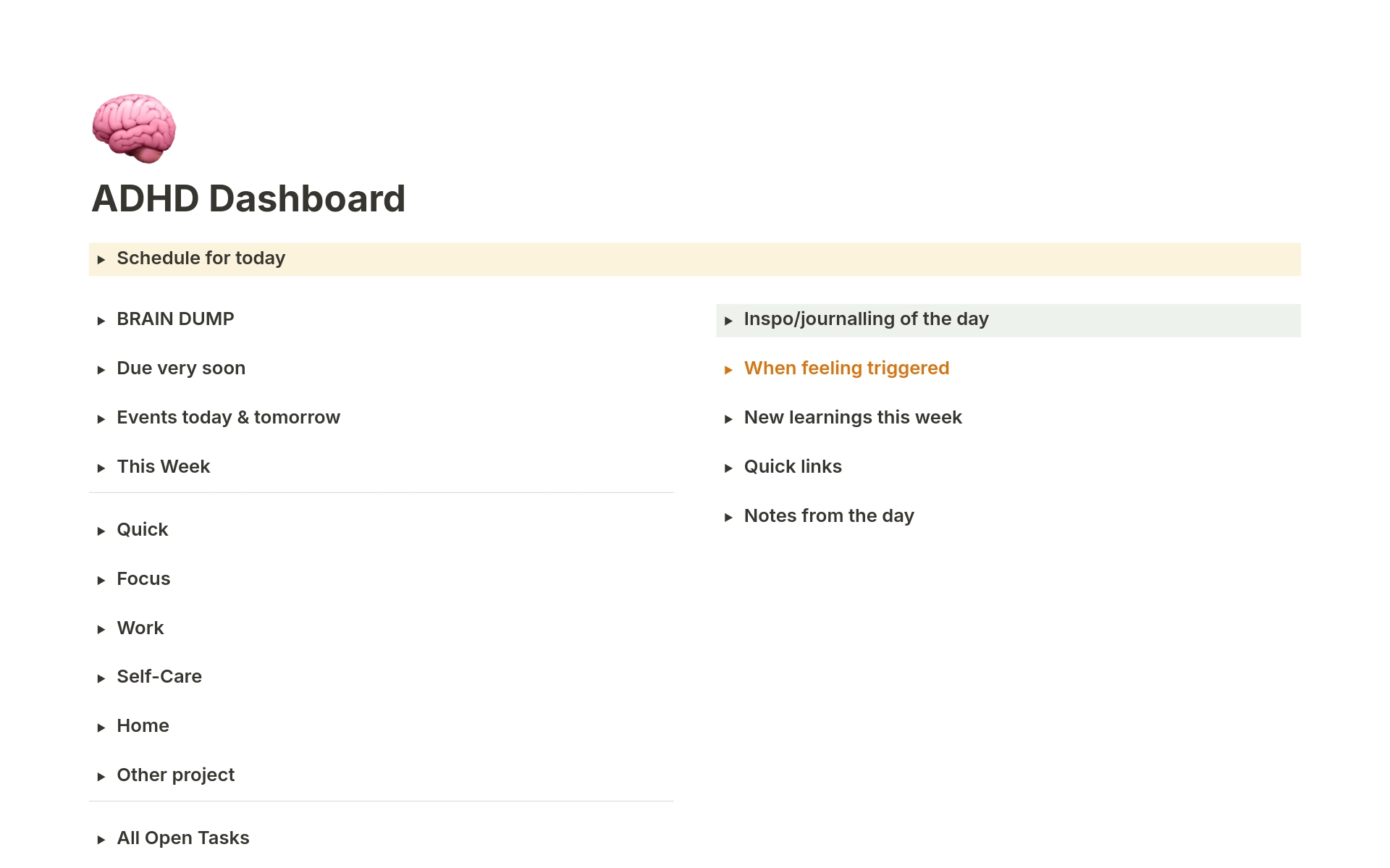 A dashboard optimised for the ADHD brain which is also interested in self-improvement, habits & managing emotional wellbeing. Use this to plan tasks, projects, and daily schedules, and also manage content your ADHD brain picks up along the way.