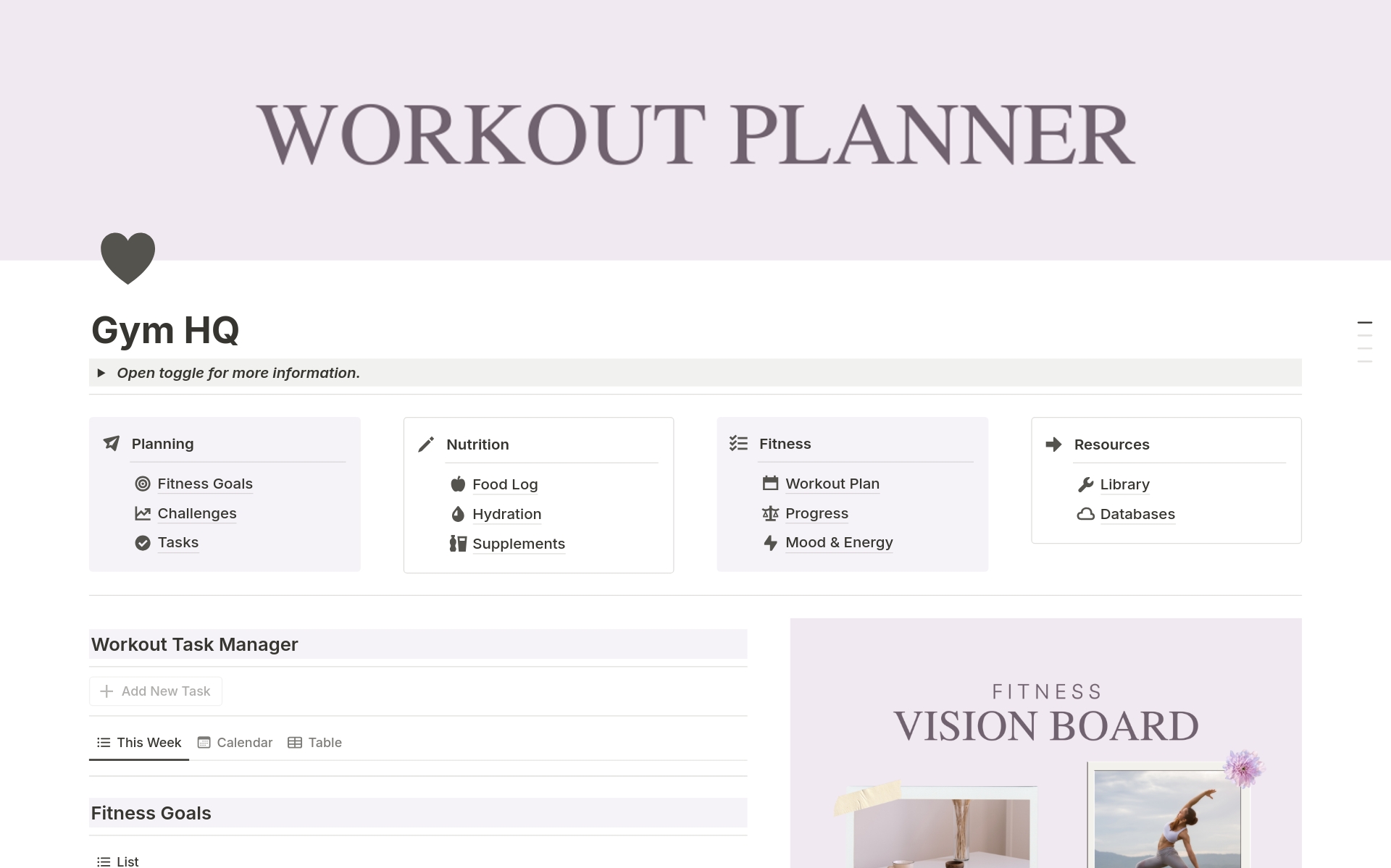 All-in-one template to track fitness goals, nutrition, workout plans, mood & energy and more. Perfect for anyone looking to organize their exercise regimen or for coaches seeking to provide added value to their services. Get inspired and set and track your fitness goals! 