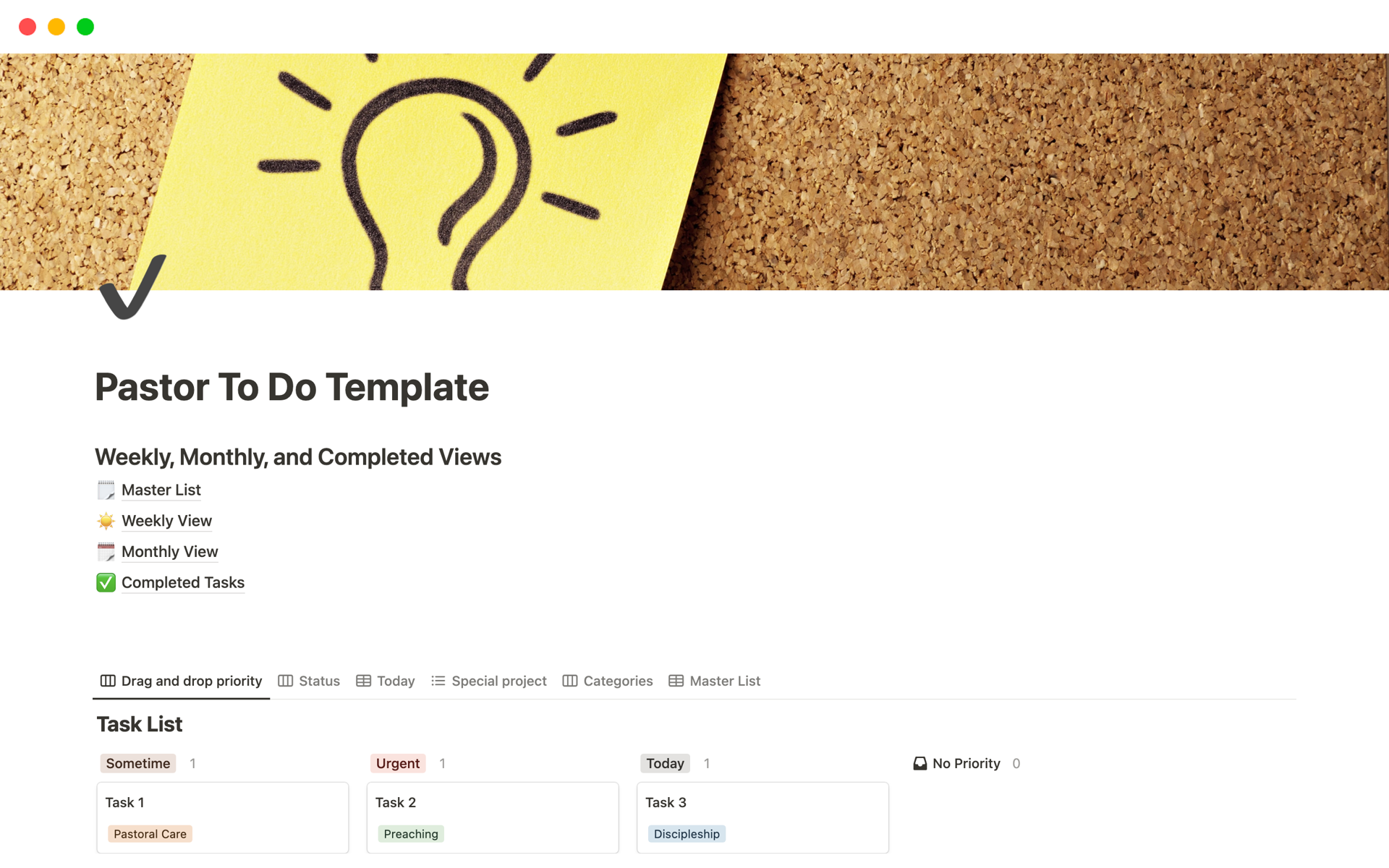 This template helps pastors and leaders to organize their ministry tasks and projects. You can assign tasks to different people on your team, set due dates, prioritize tasks, and catagorize tasks according to areas of responsibility.