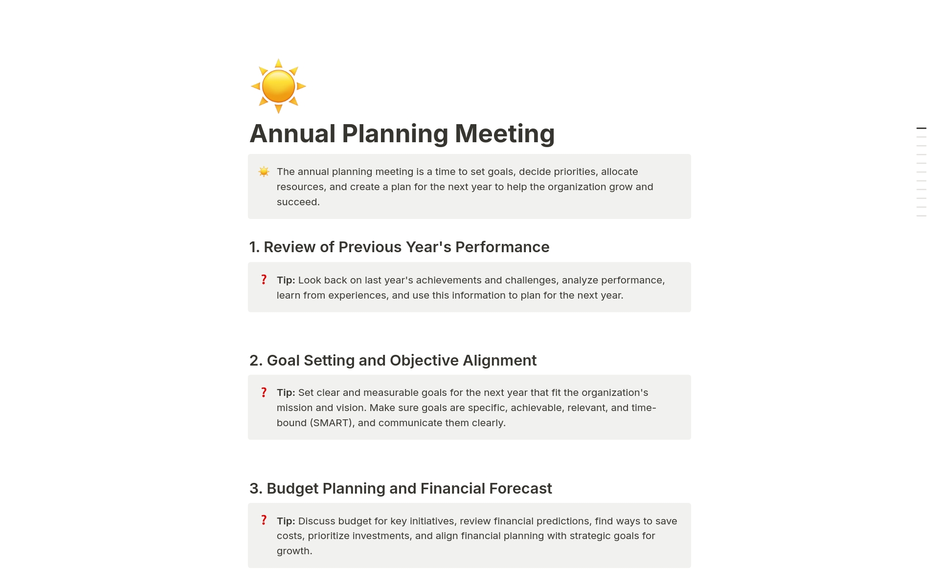 The annual planning meeting is a time to set goals, decide priorities, allocate resources, and create a plan for the next year to help the organization grow and succeed.