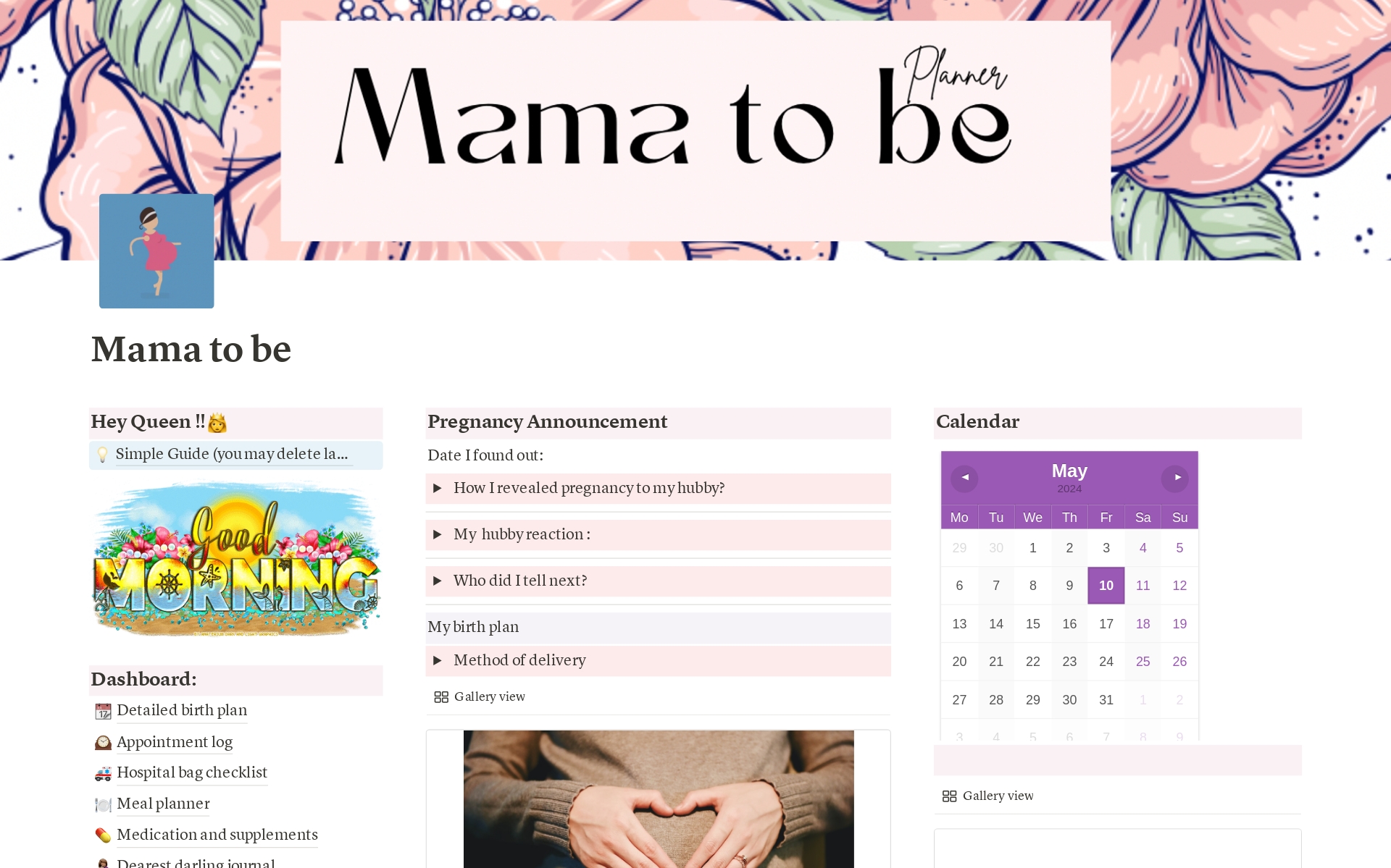1 notion template divided into 3 sections (columns)

﻿﻿The left section includes mainly the dashboard and this the most important one, since it's the only way to navigate through pages.

﻿﻿Middle section contains the important events during finding out your pregnancy

﻿﻿