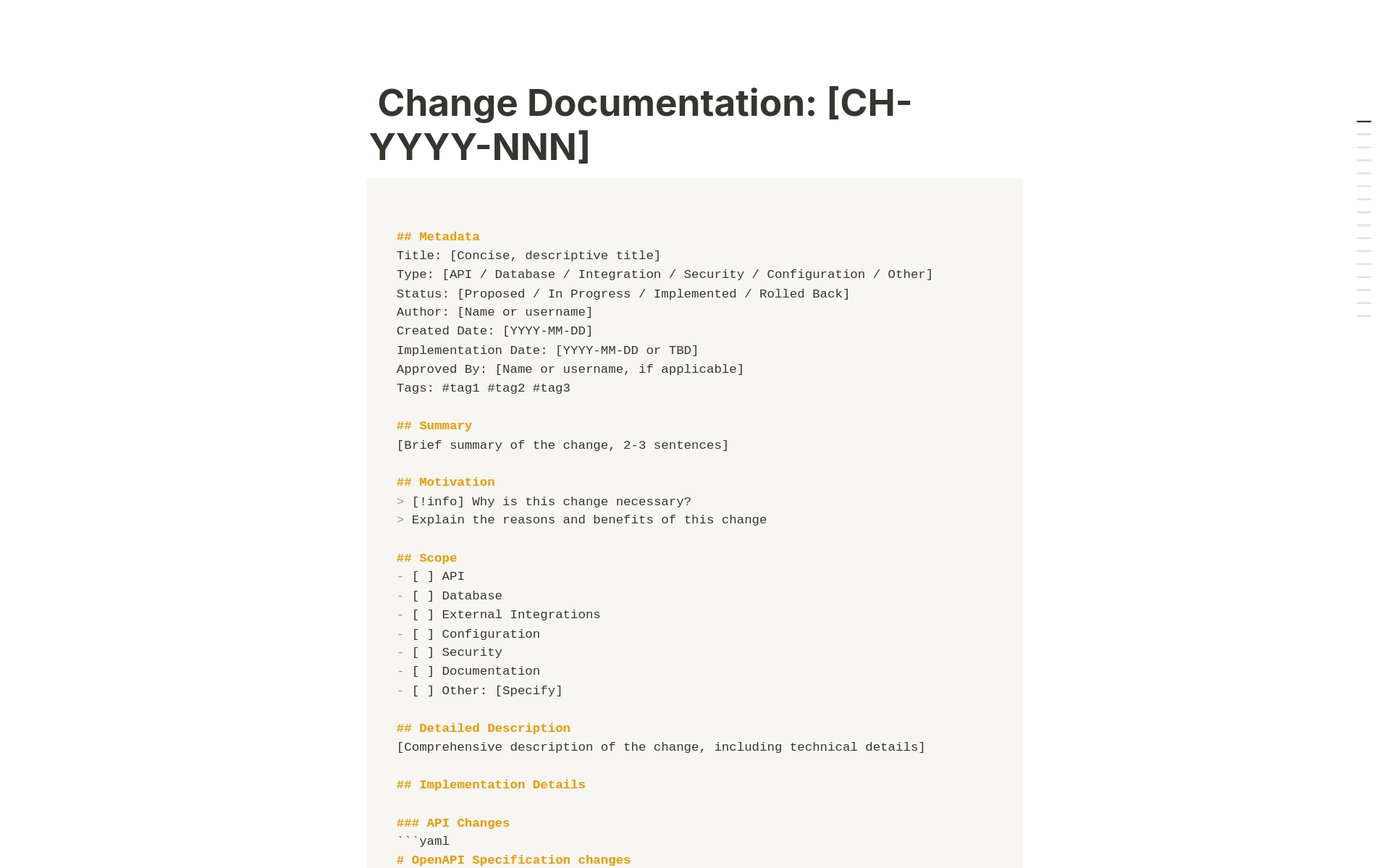 This template is designed for comprehensive documentation of system changes in Notion. It provides a structured format to capture all essential aspects of a change, from initial proposal to post-implementation review.