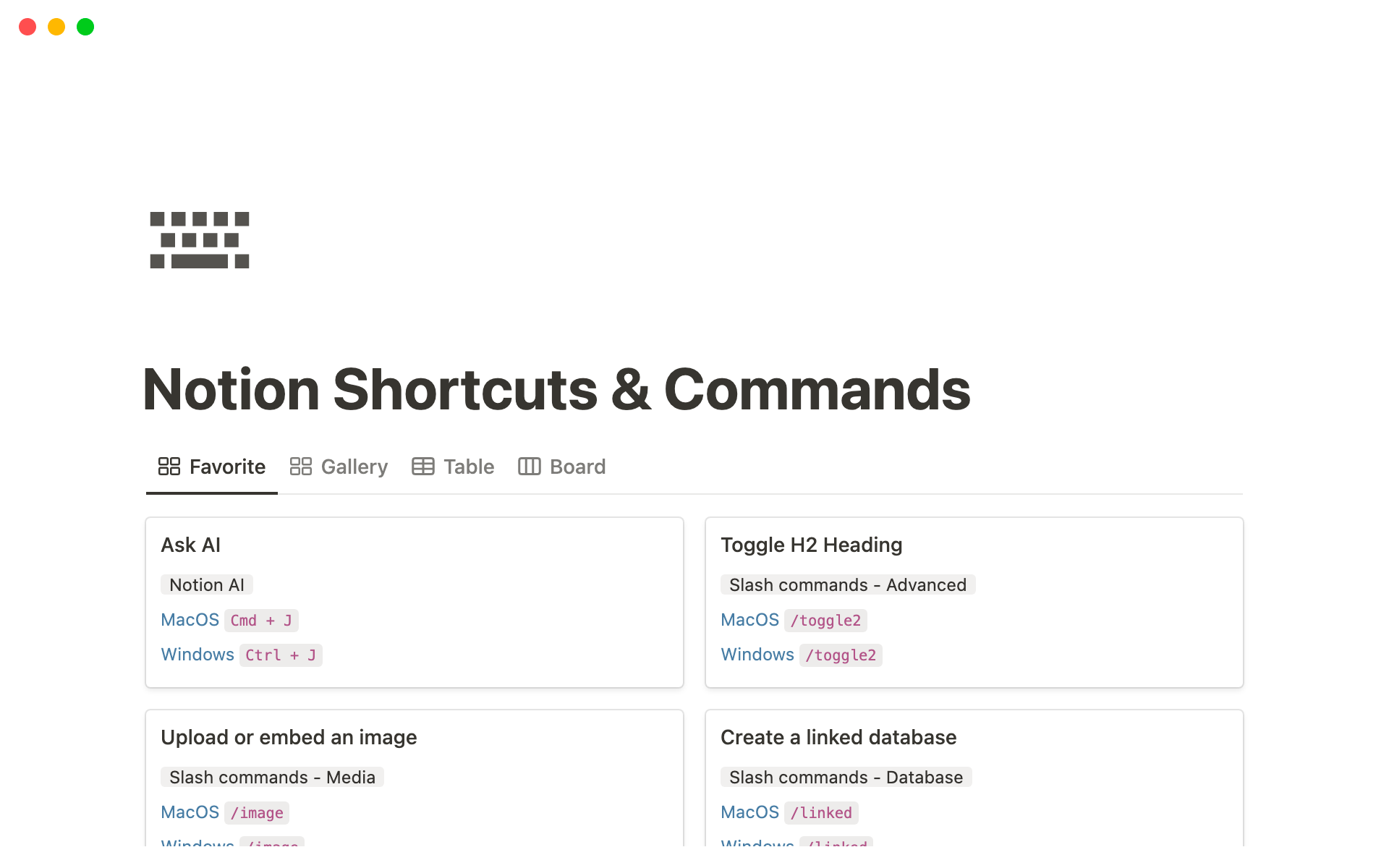 This template contains over 150 keyboard shortcuts organized by category to make using Notion faster and easier.