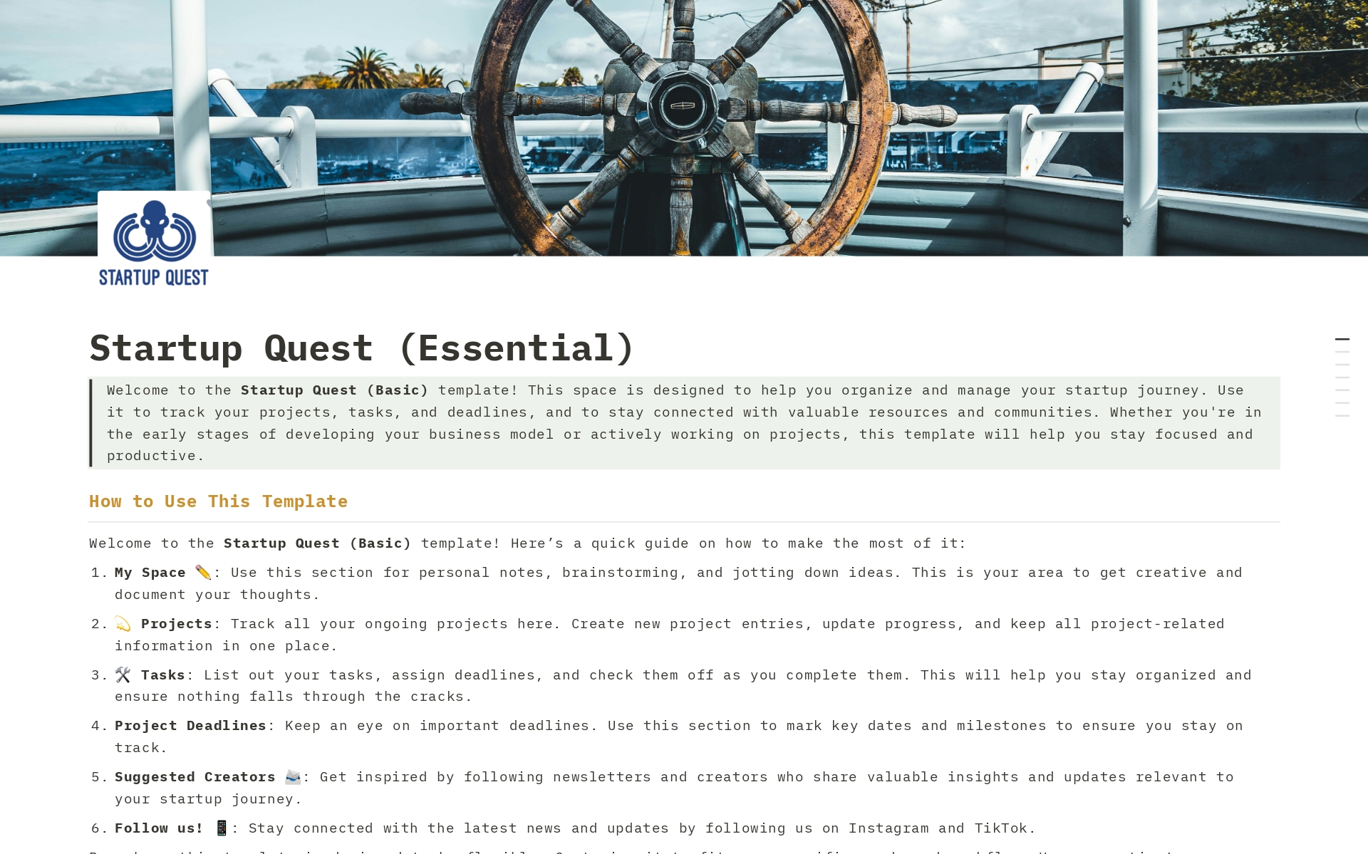 Welcome to Startup Quest (Essential)! This Notion template is your comprehensive solution for organizing and managing your startup journey. Whether you're just starting to develop your business model or actively working on projects, this template is designed to keep you focused.