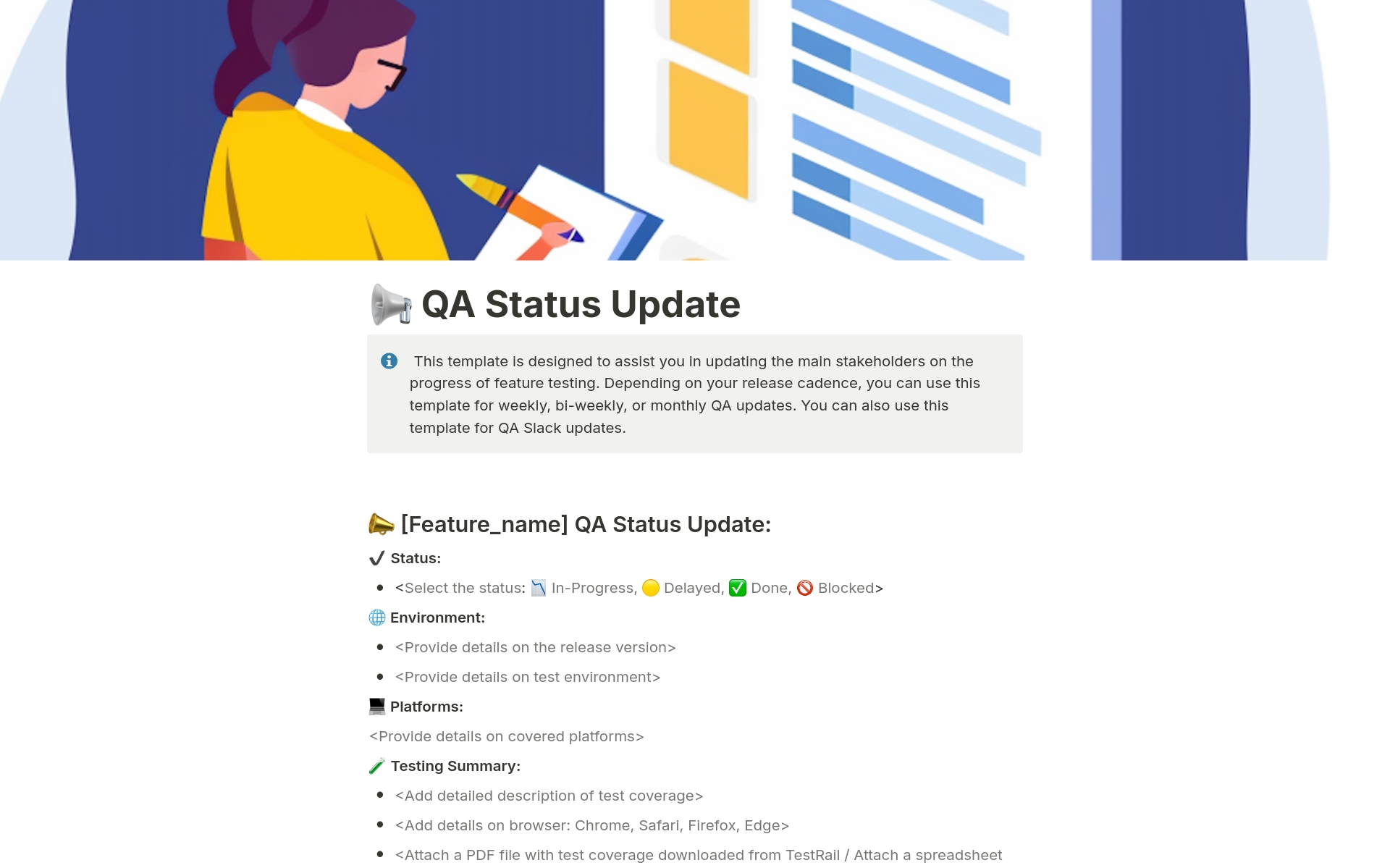 🧪 The purpose of this QA Status Update template is to provide a structured update to the main stakeholders on testing progress. This template ensures that all relevant information is communicated clearly and helping stakeholders understand the current status of testing.