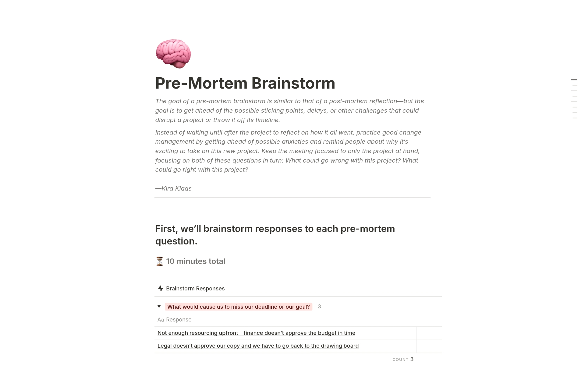 The goal of a pre-mortem brainstorm is like a post-mortem reflection—but the goal is to get ahead of the possible sticking points, delays, or other challenges that could disrupt a project or throw it off its timeline. I used this at Notion at the start of every campaign.