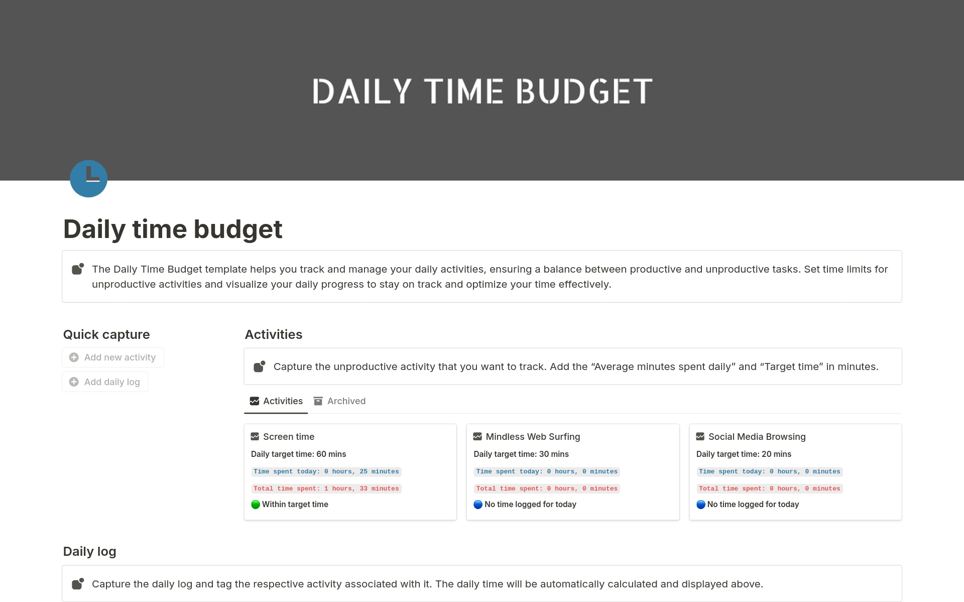 The Daily Time Budget template helps you track and manage your daily activities, ensuring a balance between productive and unproductive tasks. Set time limits for unproductive activities and visualize your daily progress to stay on track and optimize your time effectively.