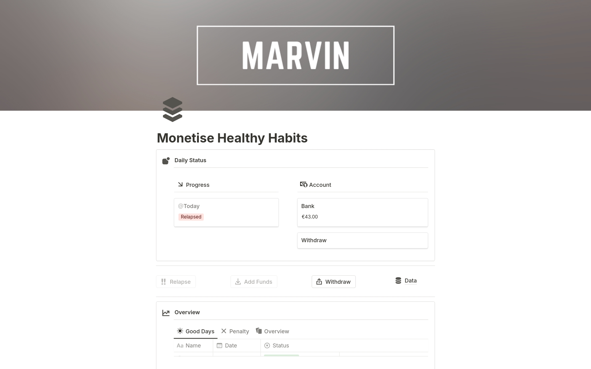 Welcome to Marvin.
Monetise your healthy habits by taking control of your actions. Simply enter in the triggers and create deposits for your accounts to make every bad action accountable.