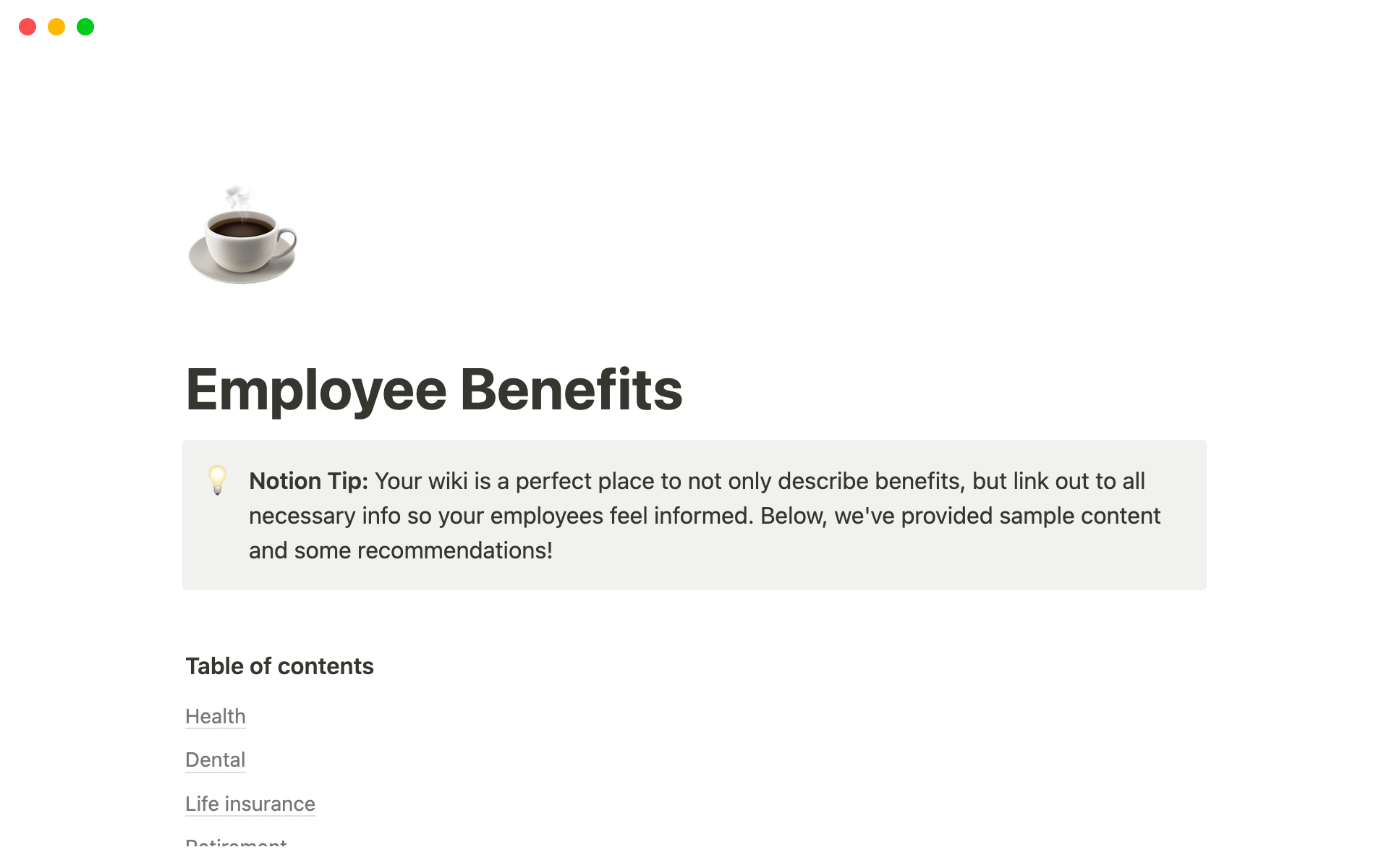 This template is a perfect place to describe your company’s benefits and link out to all necessary info so your employees feel appreciated and informed.