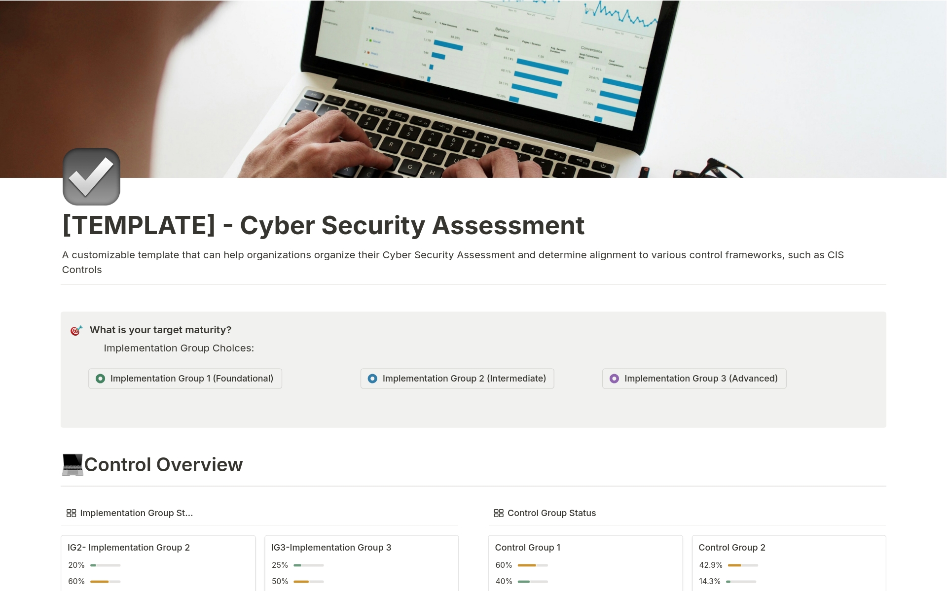 A customizable template that can help organizations organize their Cyber Security Assessment and determine alignment to various control frameworks, such as CIS Controls