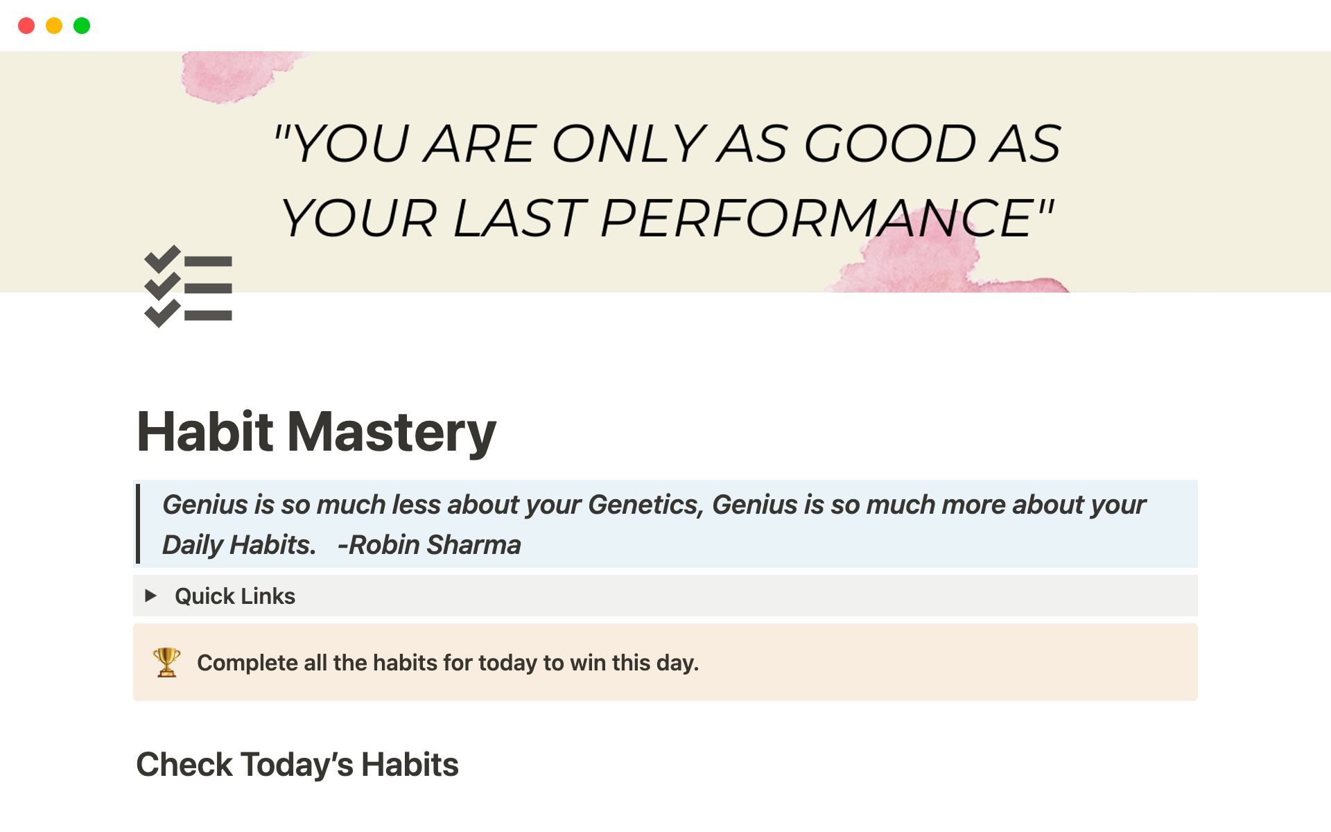 You can create a list of habits to master, track your progress on a daily, weekly, and monthly basis, and identify patterns in your behavior.