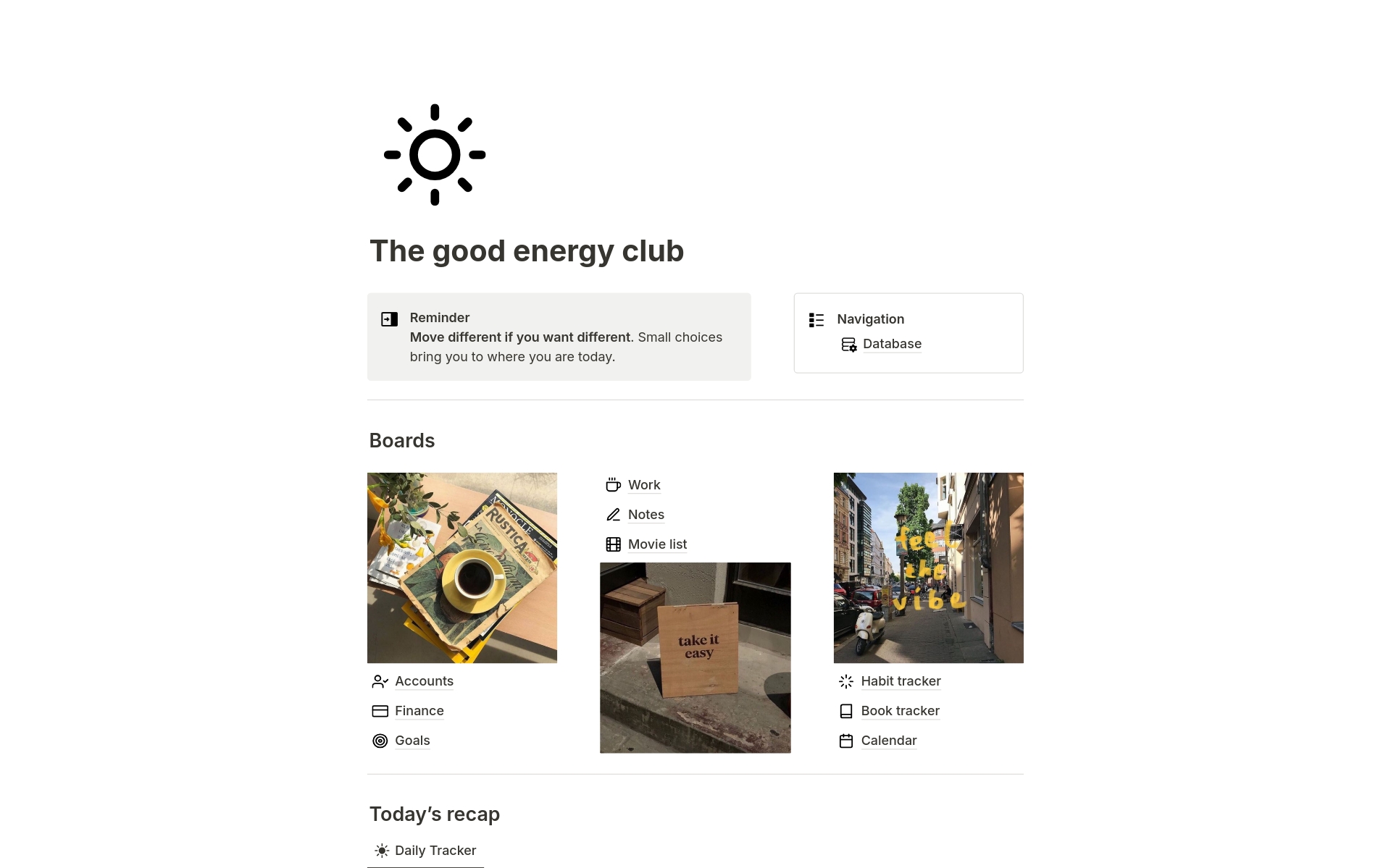 The good energy club is a simple simple yet functional notion dashboard. It allows you to track different items all in the same page. It has different sections that covers everything that you need.