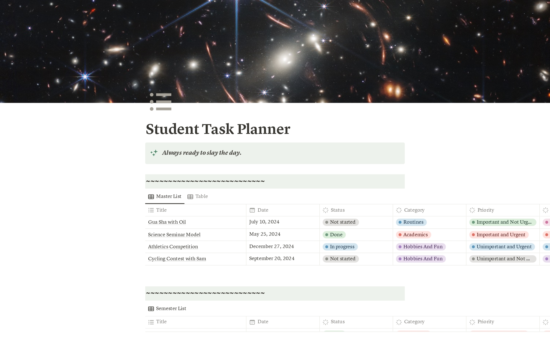 Student Task Planner Template for Notion:
Achieve academic success with our comprehensive Student Task Planner Template for Notion. Designed to streamline your study routine, this all-in-one tool helps you manage your assignments, exams, and extracurricular activities in one go. 