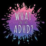 Profile picture of What in the ADHD?