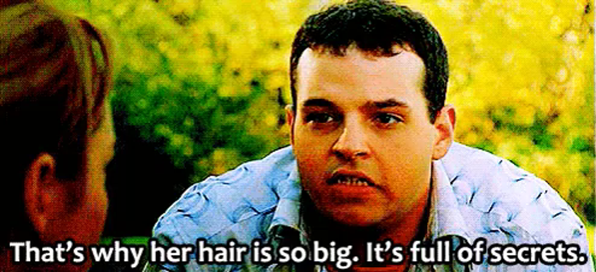 Description: A still from Mean Girls with the caption, “That’s why her hair is so big. It’s full of secrets.”