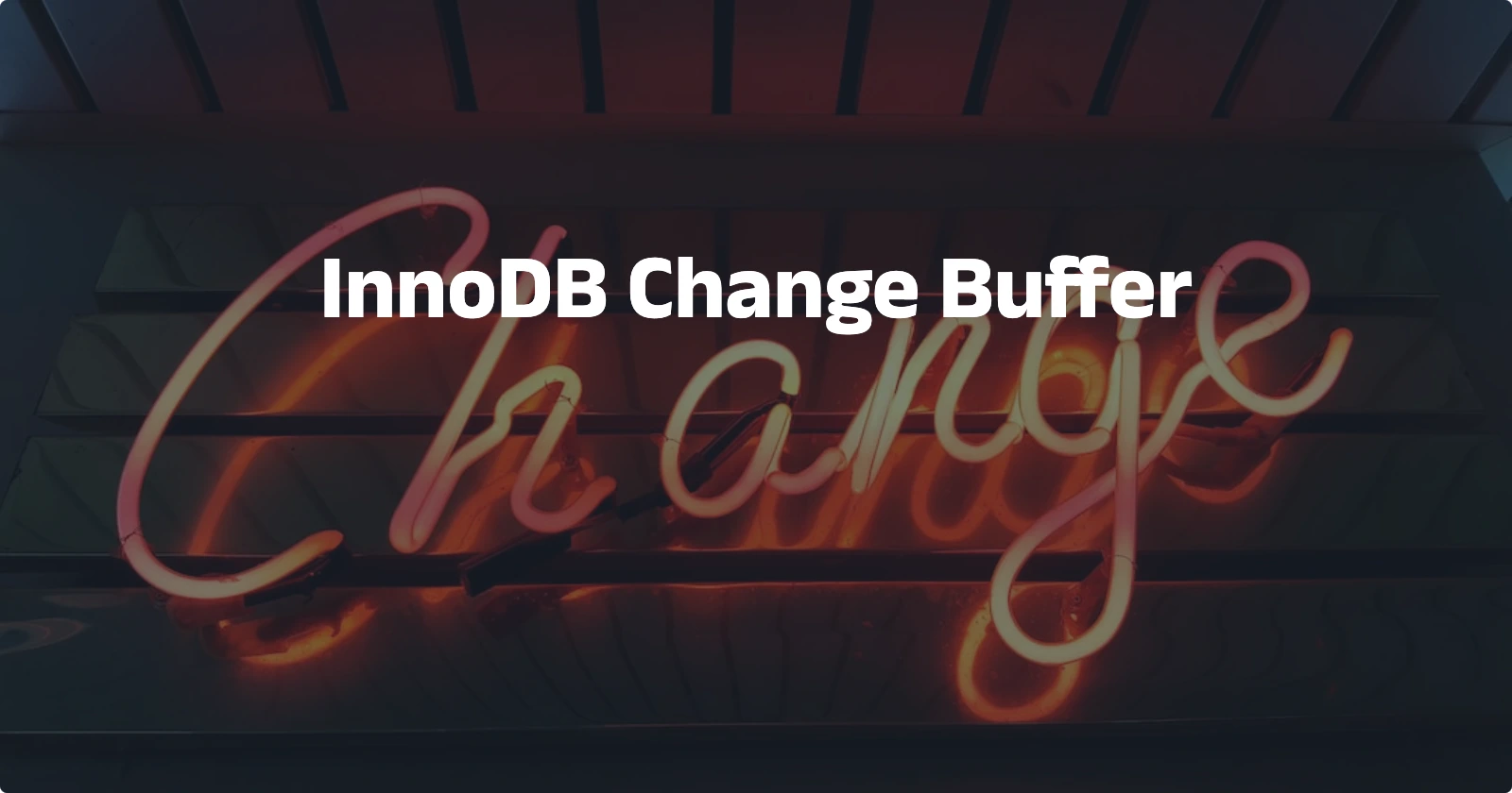 Day60【概念解析】InnoDB Change Buffer | 易浅小站