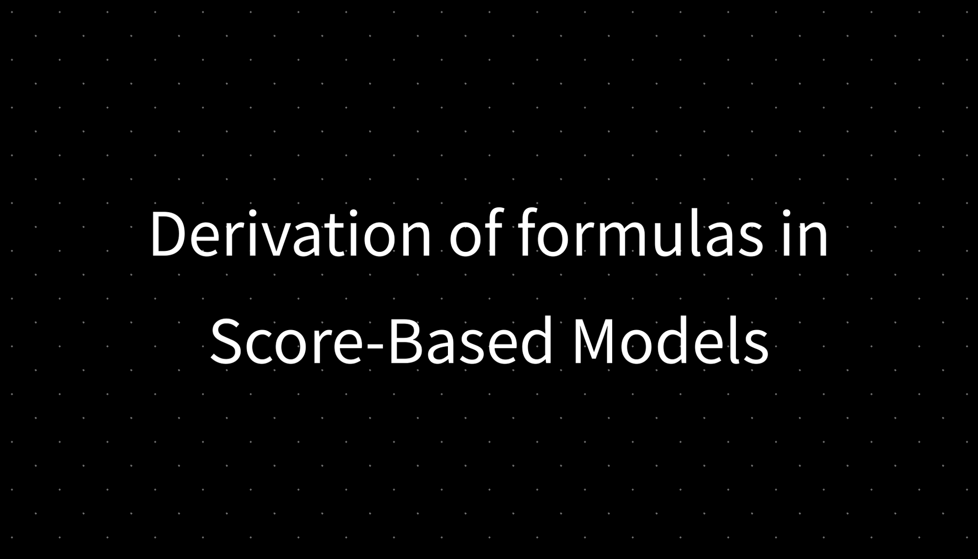 Derivation of formulas in Score-Based Models