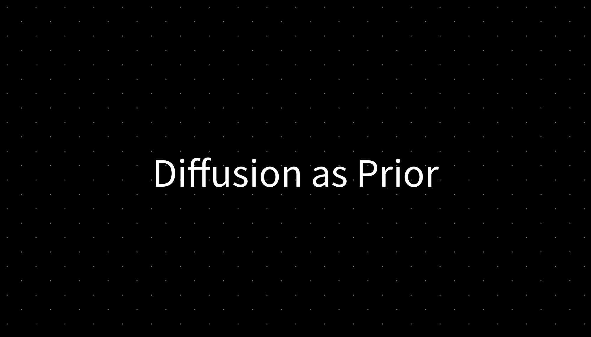 Diffusion as Prior