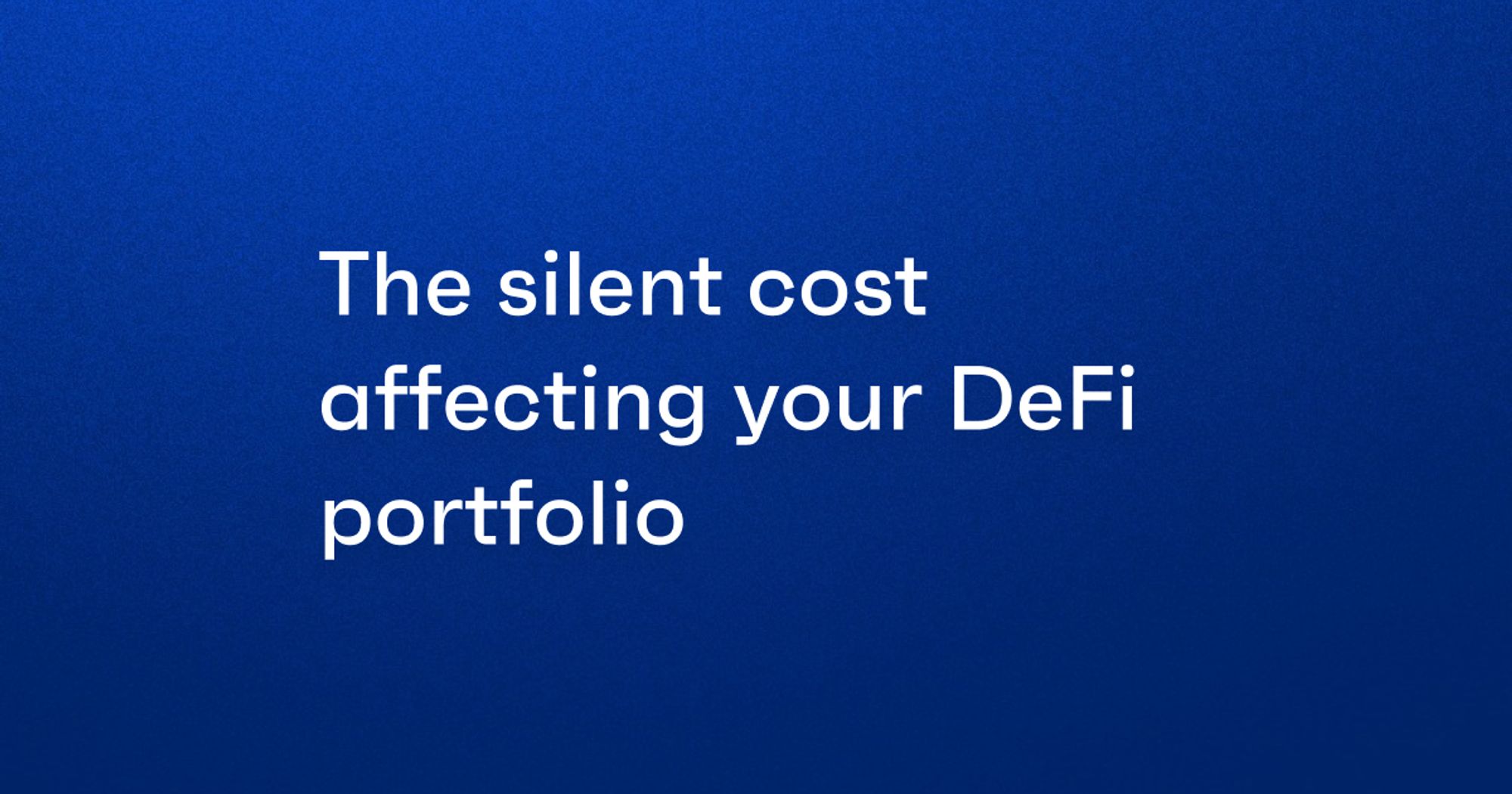 The silent cost affecting your DeFi portfolio blog cover image