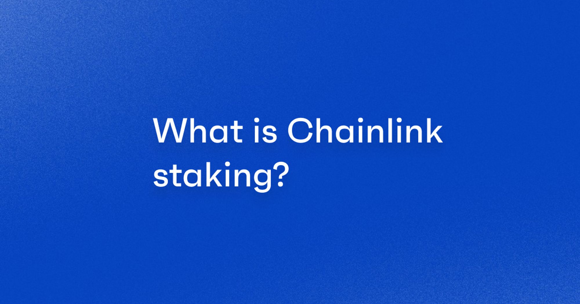 What is Chainlink staking? blog cover image