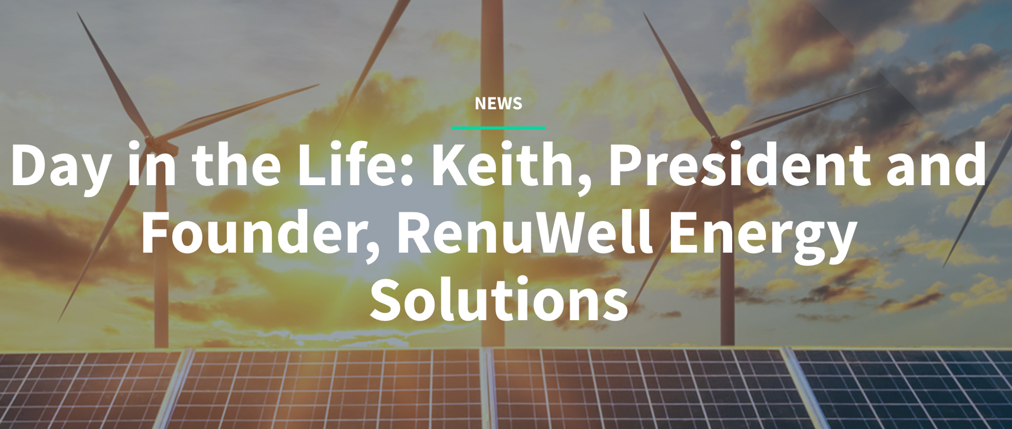 Day in the Life: Keith Stephan, President and Founder RenuWell Energy Solutions